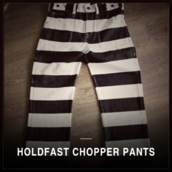 HOLDFAST CHOPPER PANTS